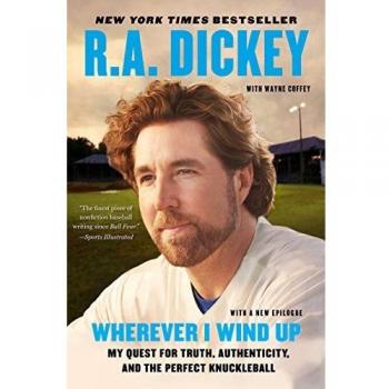 Wherever I Wind Up: My Quest for Truth, Authenticity, and the Perfect Knuckleball