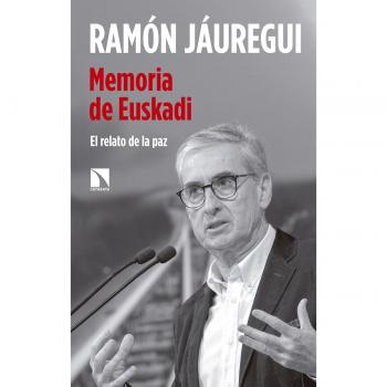 Memoria de euskadi: El relato de la paz - Jáuregui Atondo, Ramón