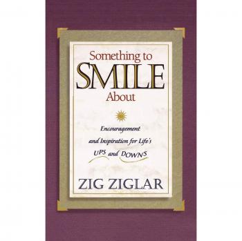 Something to Smile about: Encouragement and Inspiration for Life's Ups and Downs