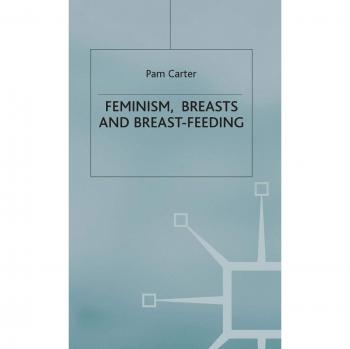 Feminism, Breasts and Breast-Feeding