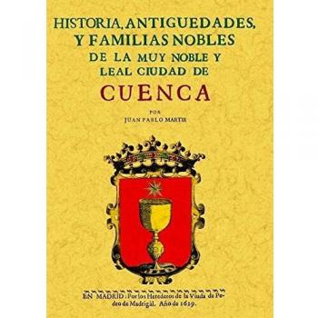 Cuenca. Historia de La Muy Noble y Leal Ciudad