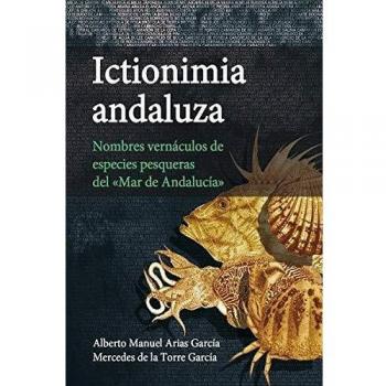 Ictionimia Andaluza: Nombres vernáculos de especies pesqueras del Mar de Andalucía