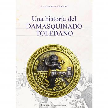 Una Historia Del Damasquinado Toledano
