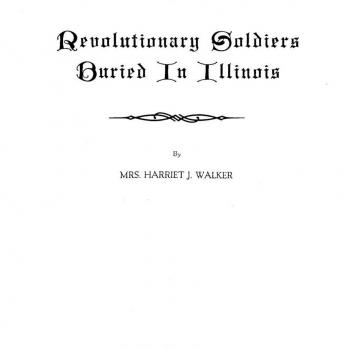 Revolutionary Soldiers in Illinois: A Comprehensive Guide by Harriet J. Walker