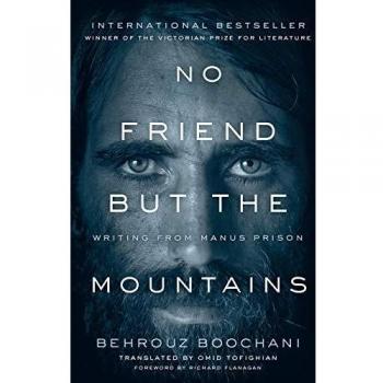 No Friend But the Mountains: Writing from Manus Prison