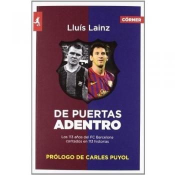 De puertas adentro: Los 113 años del Barça contados en 113 historias