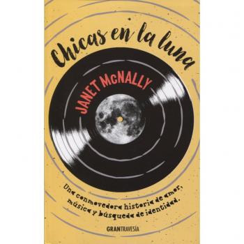 Chicas en la luna: Una conmovedora historia de amor, música y búsqueda de la identidad. - Janet Mcnally