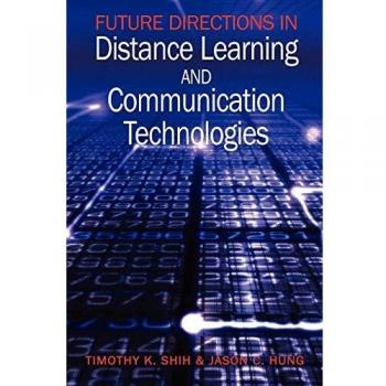 Advances in Distance Learning and Communication Technologies: Future Directions Guidebook