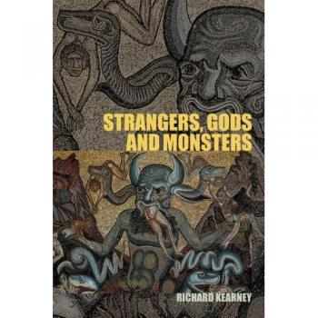 Strangers, Gods and Monsters: Interpreting Otherness