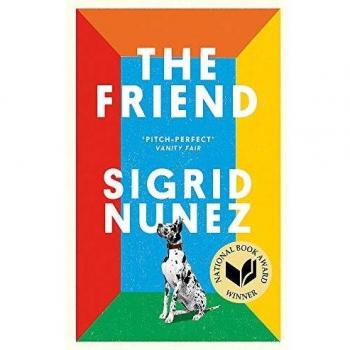 The Friend. Winner Of The National Book: Winner of the National Book Award for Fiction and a New York Times bestseller