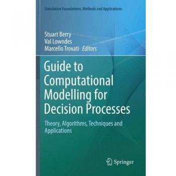 Guide to Computational Modelling for Decision Processes: Theory, Algorithms, Techniques and Applications