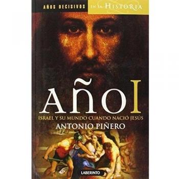 Año I. Israel Y Su Mundo Cuando Nació Jesús: 1 - Antonio Piñero