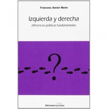 Izquierda Y Derecha. Diferencias Políticas Fundamentales - Francesc-xavier Marín I Torné