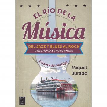 Río De La Música, El: A través del Misisipi - JURADO BALLESTAR, MIQUEL