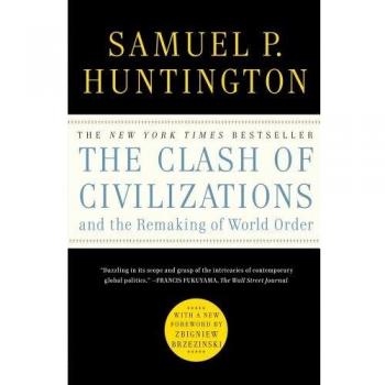 The Clash of Civilizations and the Remaking of World Order