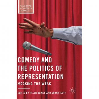 Comedy and the Politics of Representation: Mocking the Weak