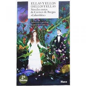 Ellas y Ellos o Ellos y Ellas: Novelas cortas de Carmen de Burgos «La Colombine»: 1