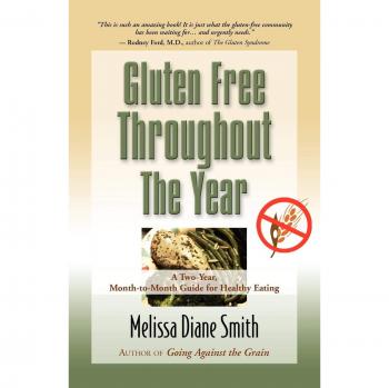 Gluten-Free Year-Round: A Comprehensive Two-Year Monthly Eating Guide by Melissa Diane Smith (Paperback)