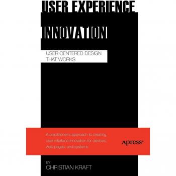 User Experience Innovation: Effective User-Centered Design by Christian Kraft