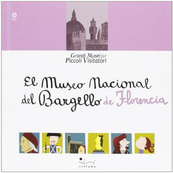 El Museo nacional del Bargello de Florencia. Ediz. illustrata