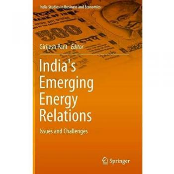 India's Emerging Energy Relations: Issues and Challenges
