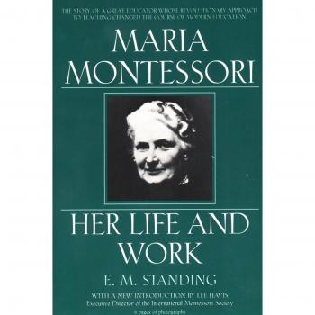 Maria Montessori: Her Life and Work