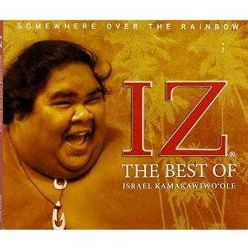 Somewhere Over The Rainbow: The Best Of Israel Kamakawiwo'ole