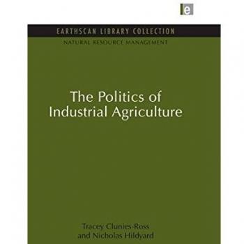 The Politics of Industrial Agriculture