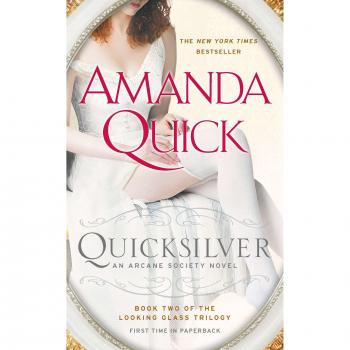 Quicksilver: Book Two of the Looking Glass Trilogy (Arcane Society Novel)