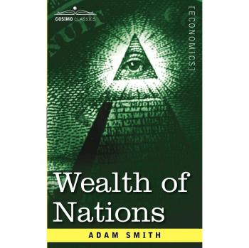 Wealth of Nations: Economic Theory and Principles by Adam Smith