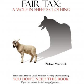 Fair Tax: A Wolf in Sheep's Clothing - Understanding Taxation and Economic Justice