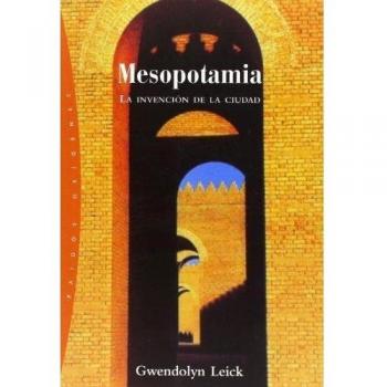 Mesopotamia: La invención de la ciudad