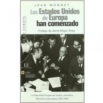 Los Estados Unidos de Europa han comenzado: La Comunidad Europea del Carbón y del Acero. Discursos y alocuciones 1952-1954
