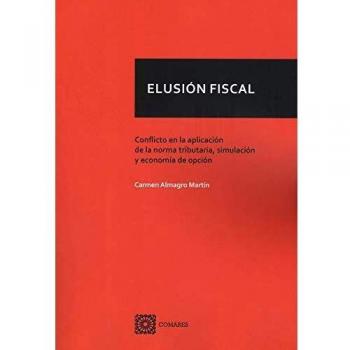 Elusión fiscal: Conflicto en la aplicación de la norma tributaria, simulación y economía de opción