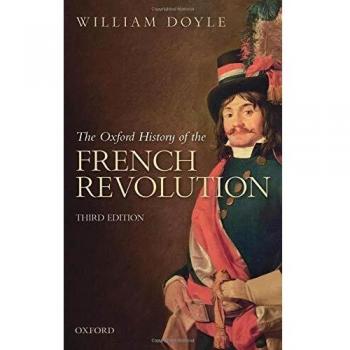 The Oxford History of the French Revolution: Third Edition