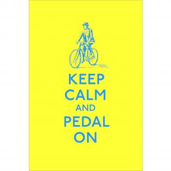 Keep Calm and Pedal On