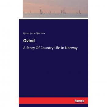 Ovind: A Narrative of Rural Life in Norway by Bjørnstjerne Bjørnson