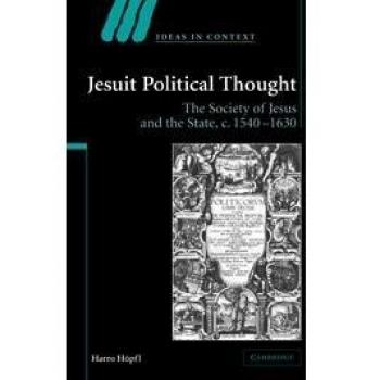 Pensamiento Político Jesuita: La Compañía de Jesús y el Estado, c.1540-1630 (Ideas en Contexto, Serie Número 70) - Edición en Rústica