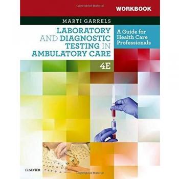 Workbook for Laboratory and Diagnostic Testing in Ambulatory Care: A Guide for Health Care Professionals, 4e