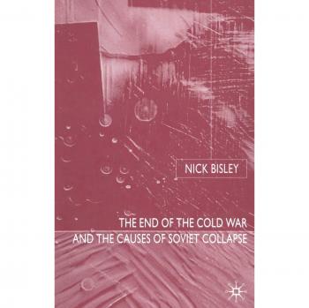 The End of the Cold War and the Causes of Soviet Collapse