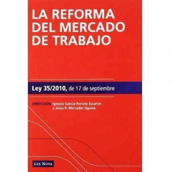 La reforma del mercado de trabajo. Ley 35/2010, de 17 de septiembre