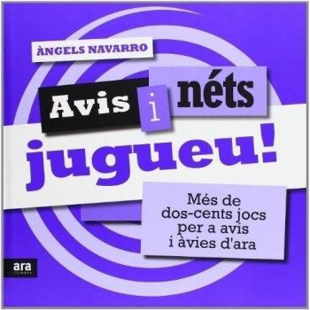 Avis I Néts, Jugueu! Més De Dos-Cents Jocs Per A Avis I Àvies D'Ara