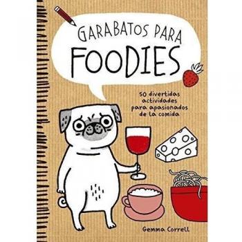 Garabatos para foodies: 50 divertidas actividades para apasionados de la comida