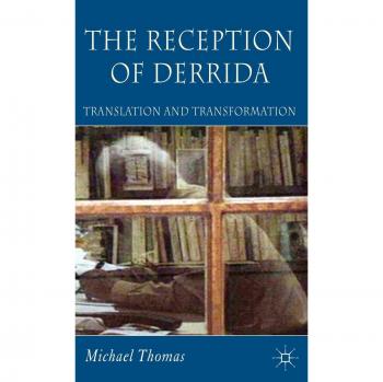 The Reception of Derrida: Translation and Transformation