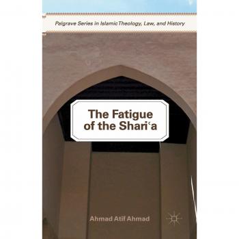 The Fatigue of the Shari'a