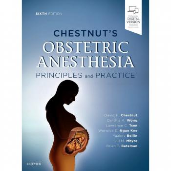 Chestnut's Obstetric Anesthesia, 6e: Expert Consult - Online and Print