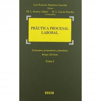 Práctica Procesal Laboral: Comentarios, jurisprudencia y formularios. Incluye CD-Rom