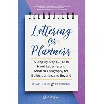 Lettering for planners a stepbystep guide to hand lettering and modern calligraphy for bullet journals and beyond brush hand lettering workbook learn calligraphy