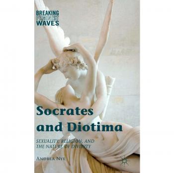 Socrates and Diotima: Sexuality, Religion, and the Nature of Divinity