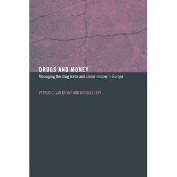 Drugs and Money: Managing the Drug Trade and Crime Money in Europe
